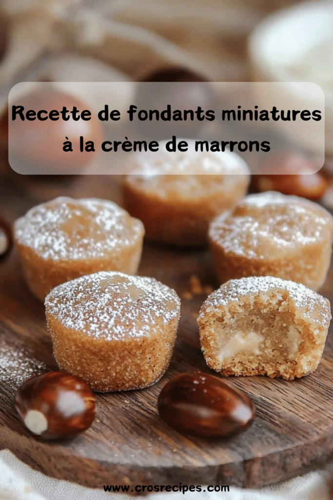 Fondants miniatures à la crème de marrons, moelleux et dorés, parfaits pour un dessert ou un goûter gourmand.