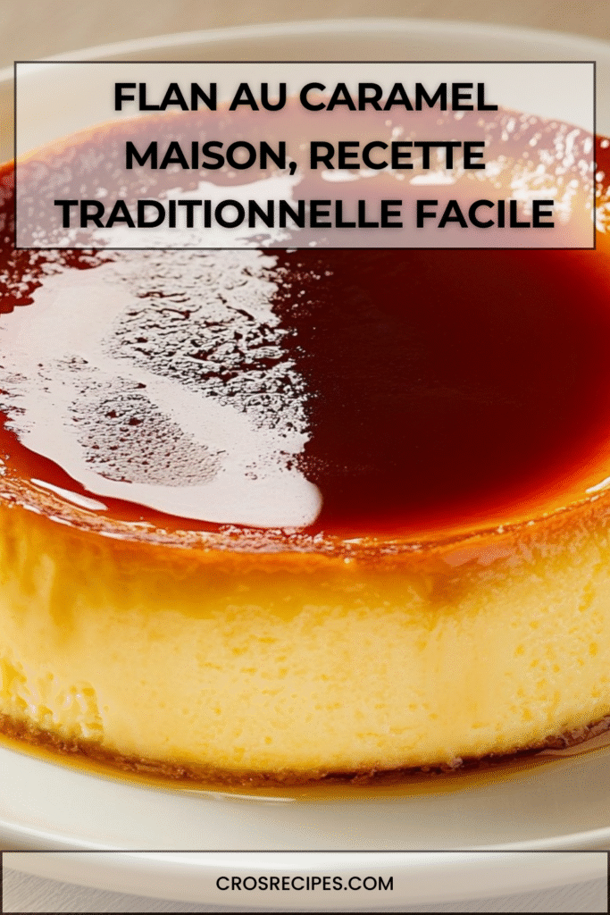 Flan au caramel traditionnel démoulé sur un plat, nappé de caramel ambré brillant, avec une texture lisse et fondante.