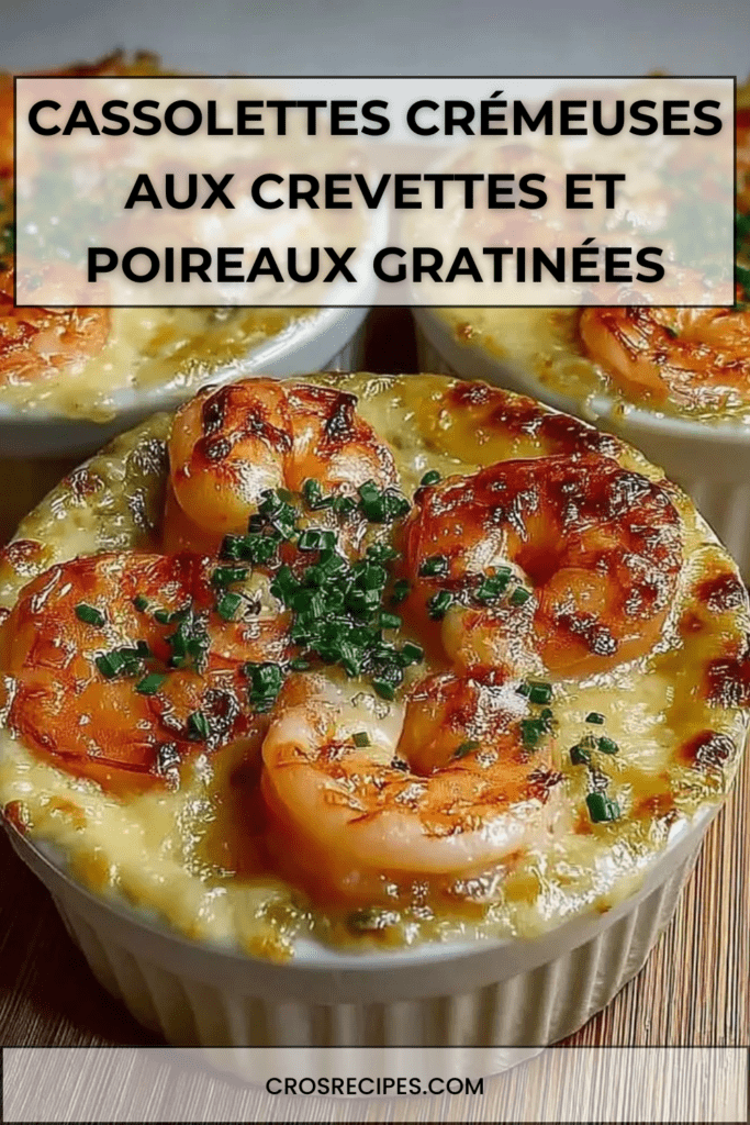 Cassolettes aux crevettes et poireaux gratinées au four, sauce crémeuse onctueuse, fromage doré, herbes fraîches et présentation chaude et gourmande.