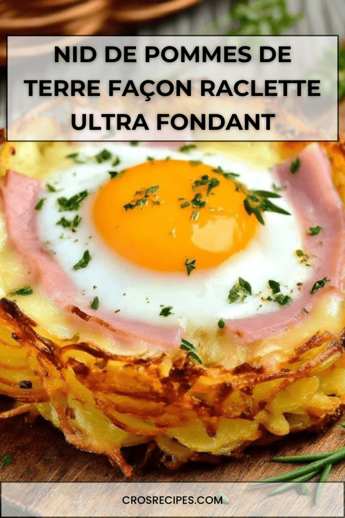 Nid de pommes de terre croustillants garnis de fromage à raclette fondant, jambon et œuf coulant, dorés au four et servis chauds