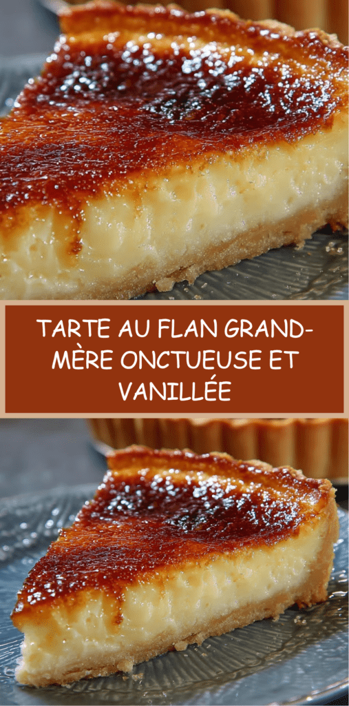 Tarte au flan grand-mère épaisse et crémeuse, avec une pâte croustillante et un dessus légèrement doré et caramélisé.