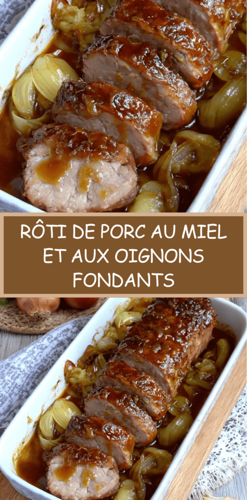 Rôti de porc au miel et aux oignons fondants servi en tranches avec sauce brillante, oignons caramélisés et herbes, présenté dans un plat rustique.