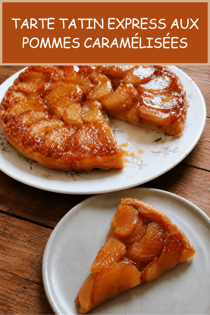 Tarte Tatin express aux pommes caramélisées, retournée sur une assiette, avec des quartiers de pommes fondants et brillants, une pâte feuilletée dorée et un caramel gourmand.